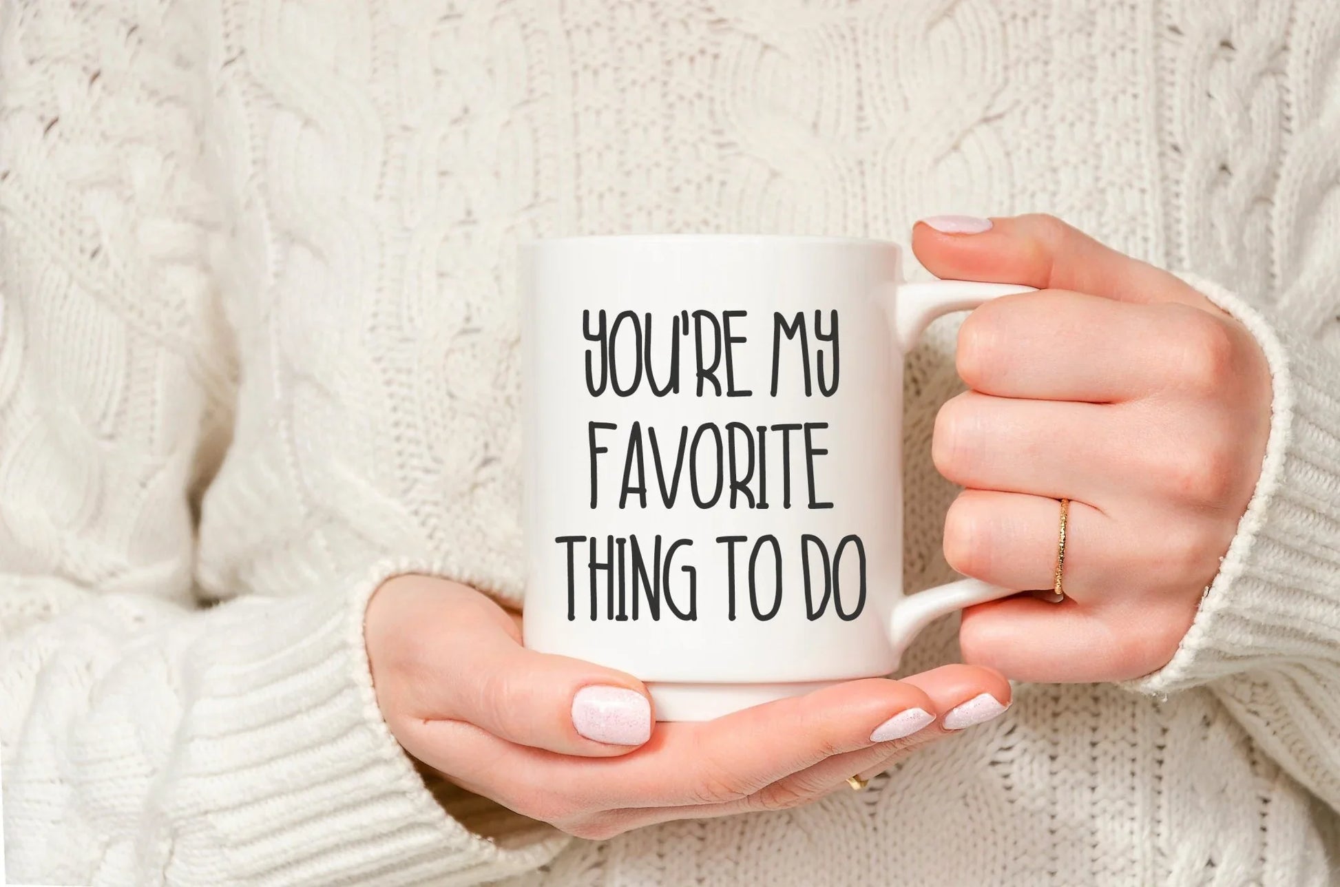 You’re My Favorite Thing To Do Coffee Mug – Funny Valentine’s Day Gift for Couples - Zazations