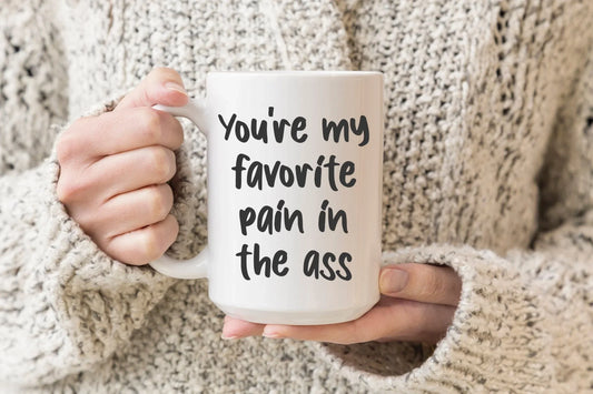 You're My Favorite Pain In The Ass Mug – Funny Coffee Cup for Couples - Zazations