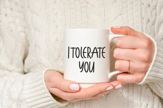 I Tolerate You Mug – Funny Couple’s Coffee Mug for Sarcastic Love - Zazations