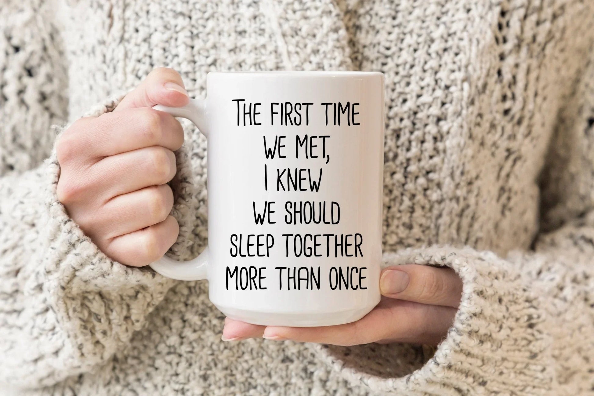 The First Time We Met Mug – Funny Romantic Coffee Cup - Zazations