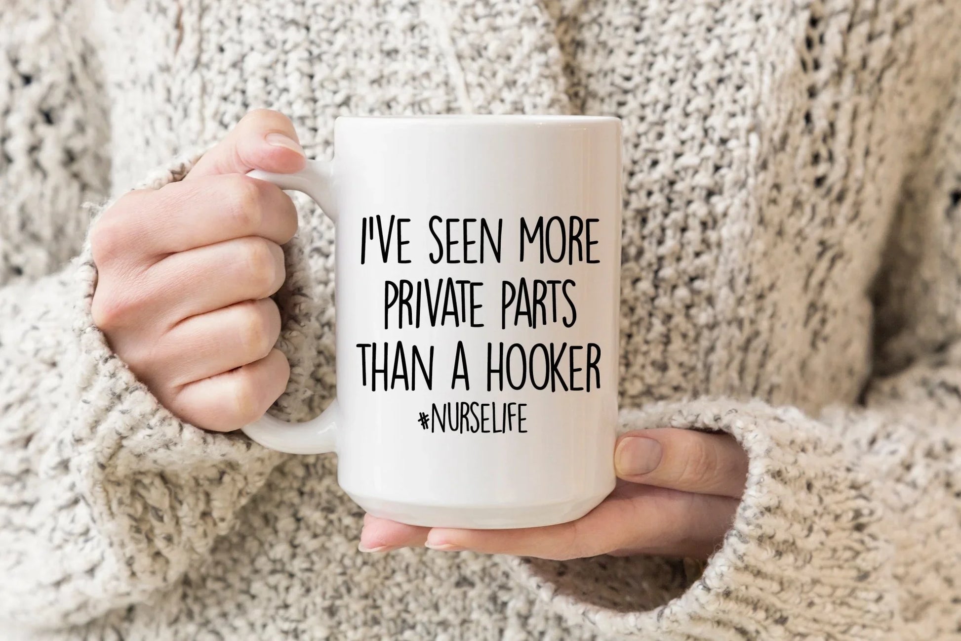 I’ve Seen More Private Parts Than a Hooker – Funny Coffee Mug for Nurses & Healthcare Workers - Zazations