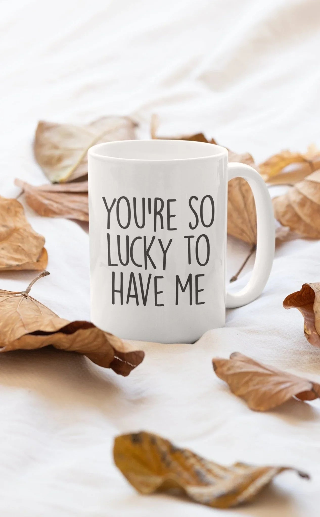 You're So Lucky To Have Me Mug – Funny Valentine's Coffee Cup for Couples - Zazations