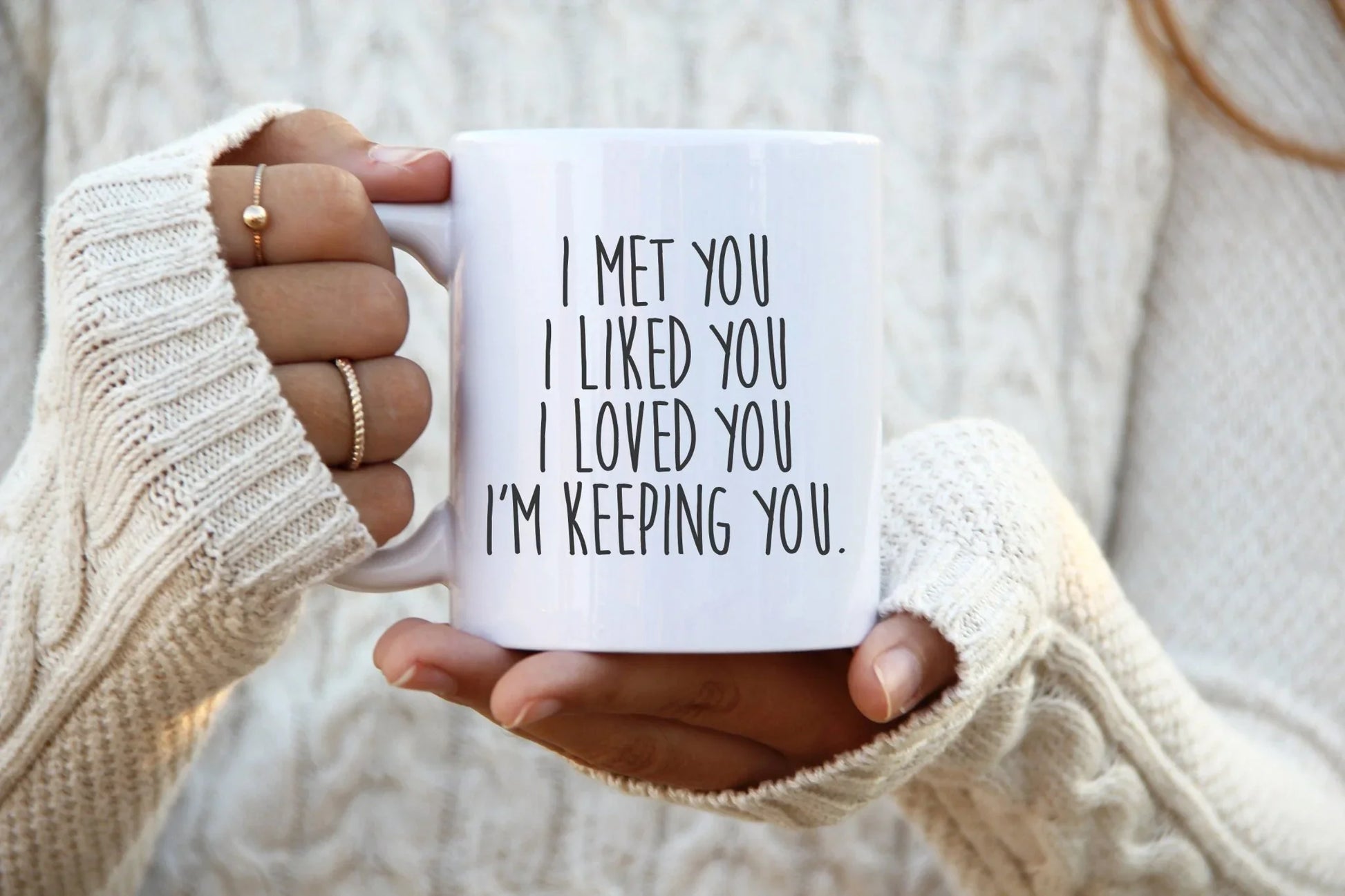 I Met You, I Liked You, I Loved You, I’m Keeping You Mug - Zazations