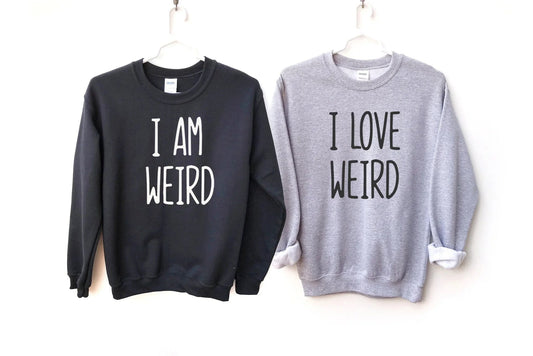 I Am Weird / I Love Weird Matching Couple Sweatshirt Hoodie - Zazations