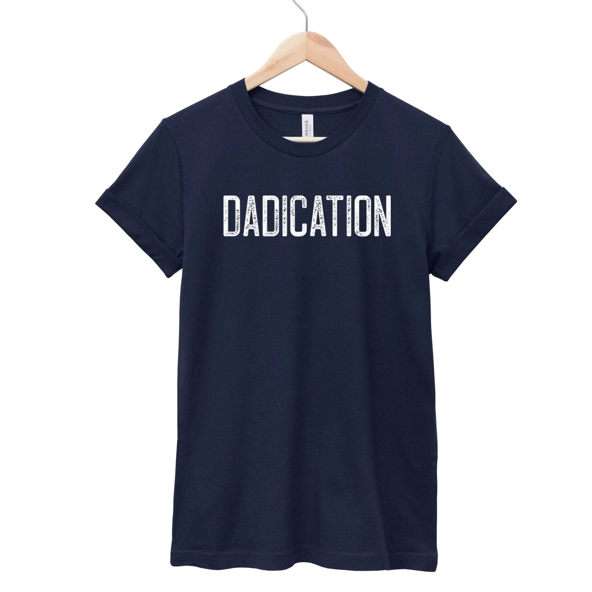 Dadication T-Shirt – Father’s Day Gift for Hardworking Dads - Zazations