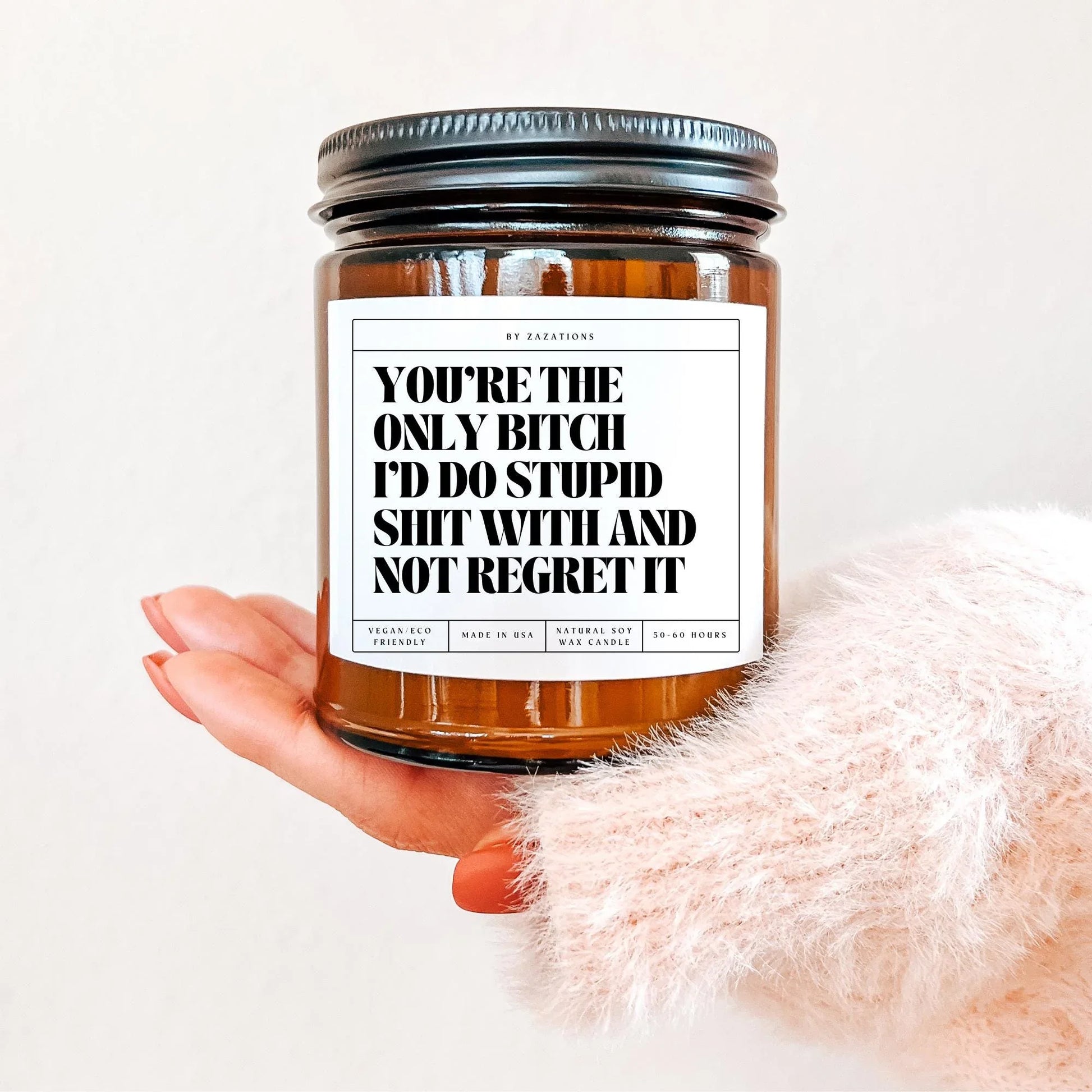 You’re the Only Bitch I’d Do Stupid Shit With Candle – Funny Best Friend Gift - Zazations