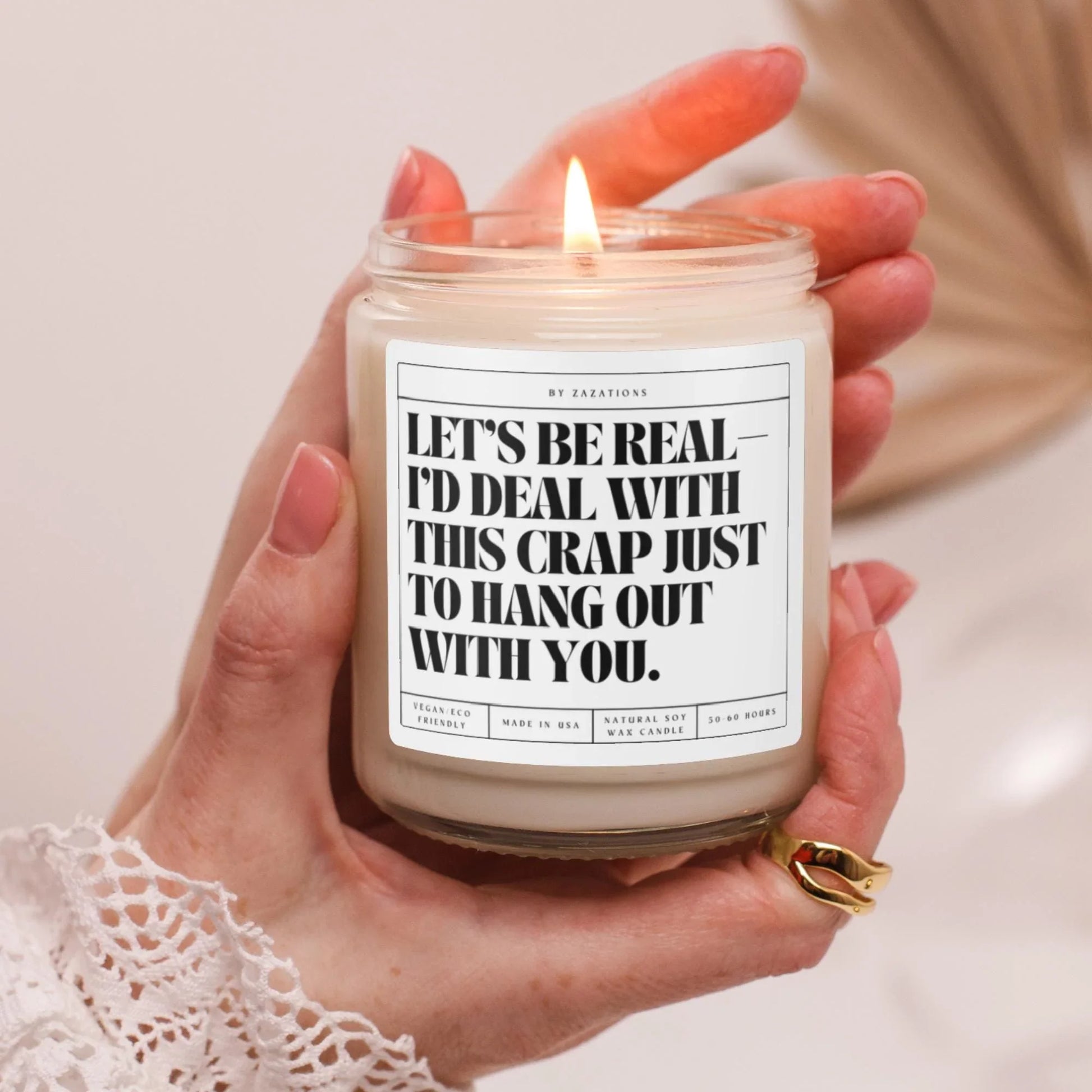 I’d Deal With This Crap Just to Hang Out With You Candle – Funny Soy Candle - Zazations
