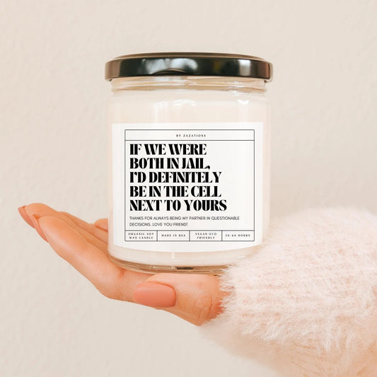 If We Were Both In Jail Candle – Funny Best Friend Gift - Zazations