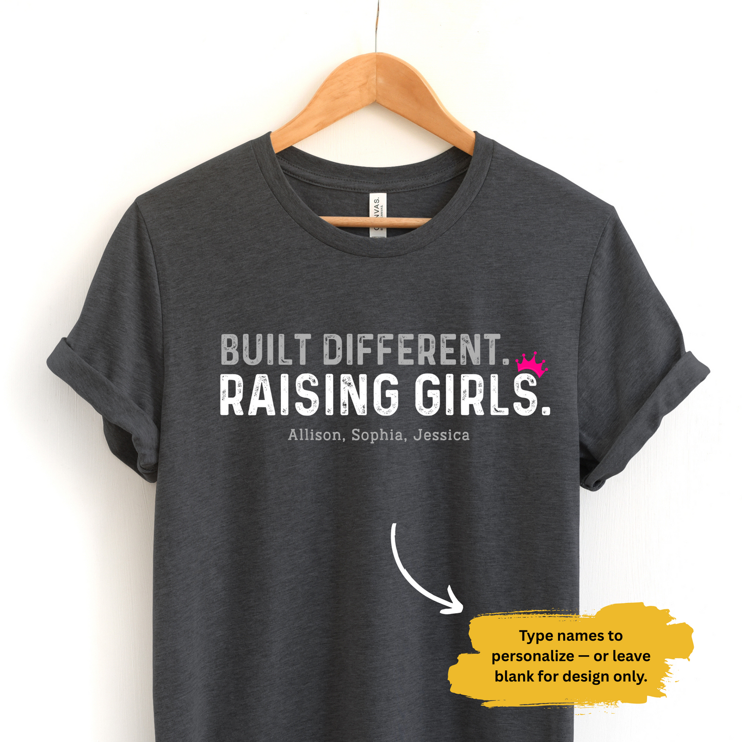 Built Different. Raising Girls Tee - Custom Dad of Daughters Shirt