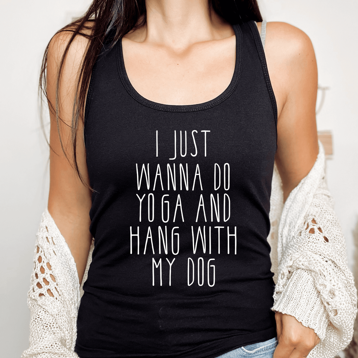 I Just Wanna Do Yoga and Hang With My Dog – Funny Dog Lover Yoga Tank