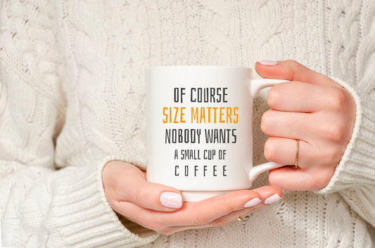 Por supuesto que el tamaño importa: divertida taza de cerámica para café.