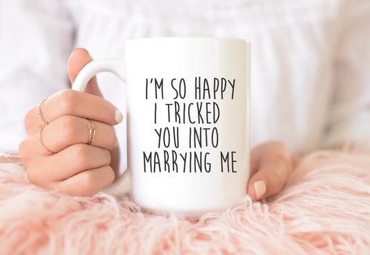 Taza "Estoy tan feliz de haberte engañado para que te casaras conmigo" - Regalo divertido para tu esposo | Taza para San Valentín o aniversario