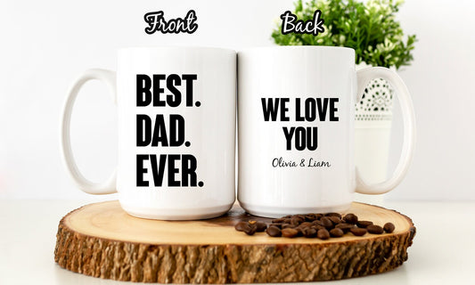 Two-sided ceramic mug with "Best. Dad. Ever." on the front and custom message on the back, perfect Father's Day gift.

