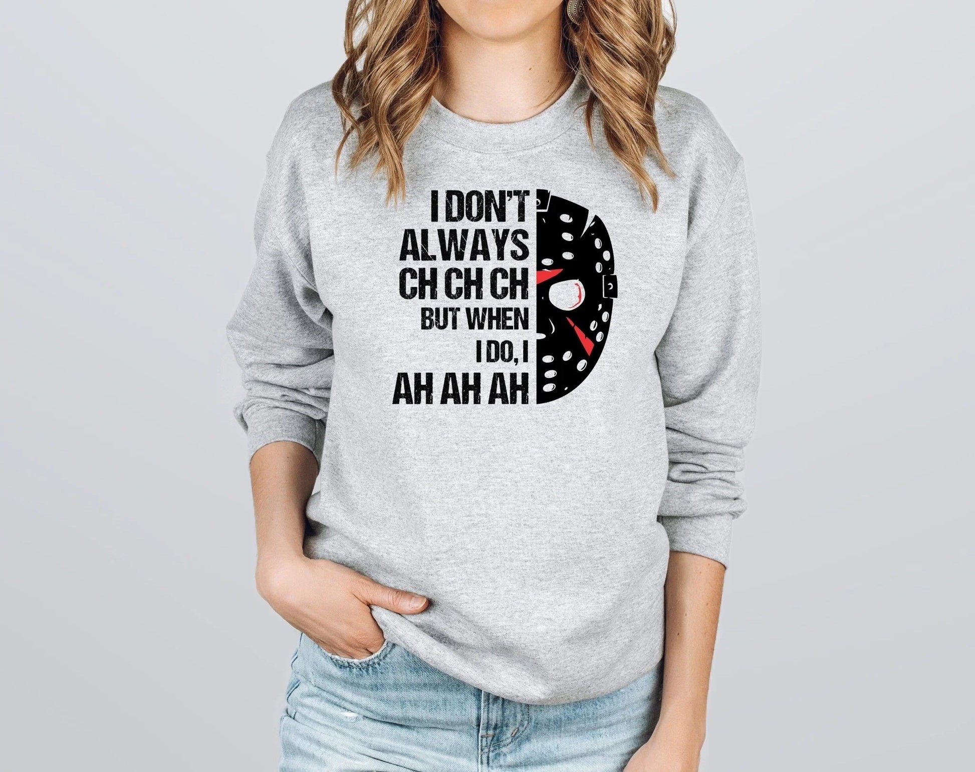 I Don’t Always Ch Ch Ch Friday the 13th Costume- Jason Halloween Sweatshirt - Zazations