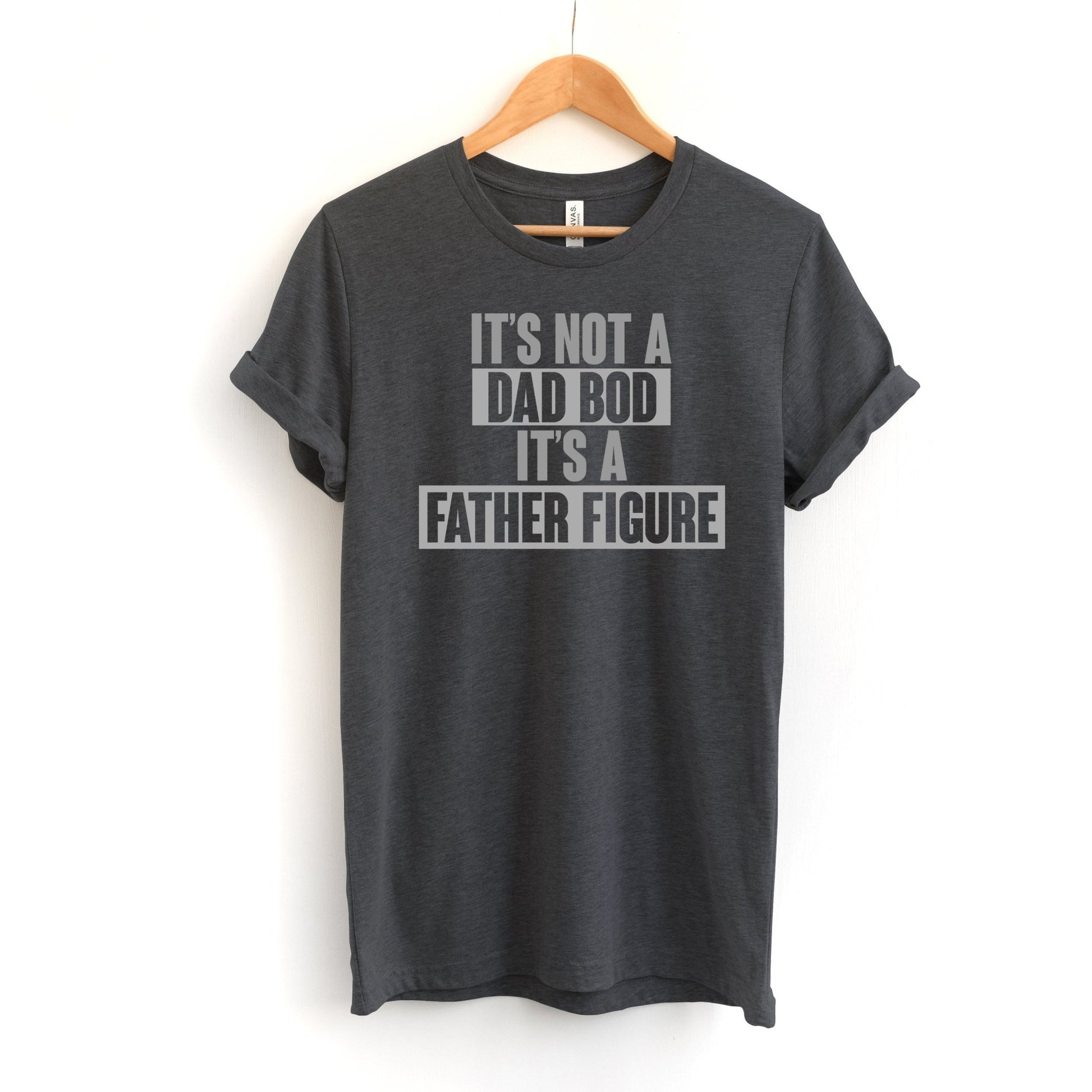 It’s Not a Dad Bod, It’s a Father Figure Shirt – Funny Gift for Dads - by Zazations